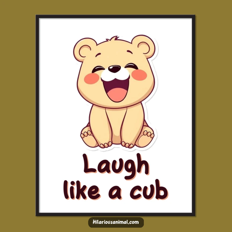 Funny Laughing Bear Cub Poster: Hearty Cub's Joyful Art, Hilarious Funny Gift for Walls