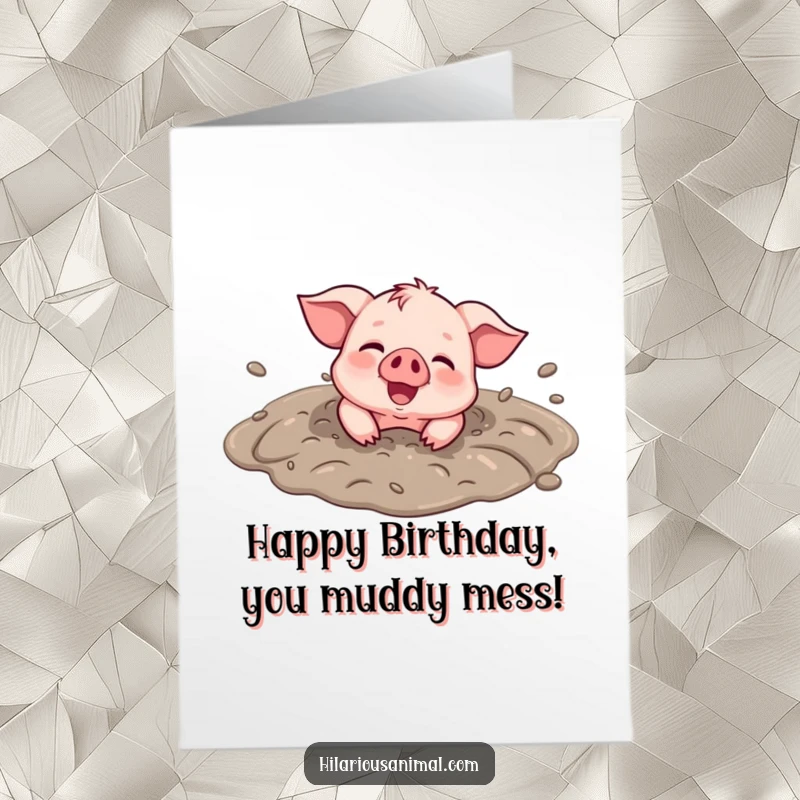 Free Printable Birthday Card: Smiling piglet rolling in mud puddle, covered in pure joy, happy birthday.