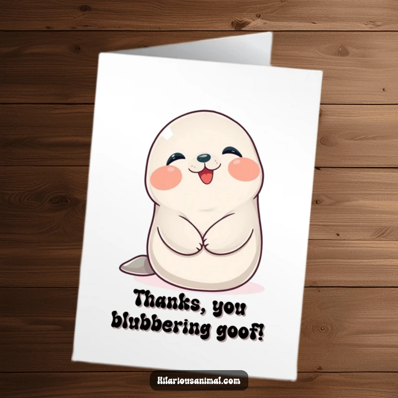 Funny Free Printable Thank You Card: Plump seal cub giggling, holding its belly, conveying thanks with cuteness, a downloadable note.